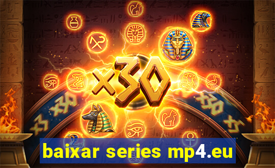 baixar series mp4.eu